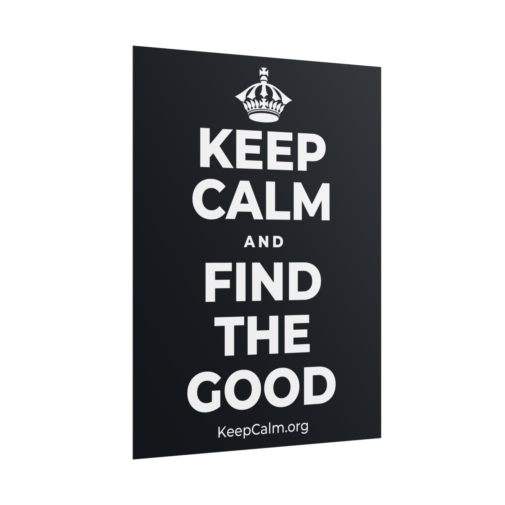 KEEP CALM AND FIND THE GOOD Poster (Dark)