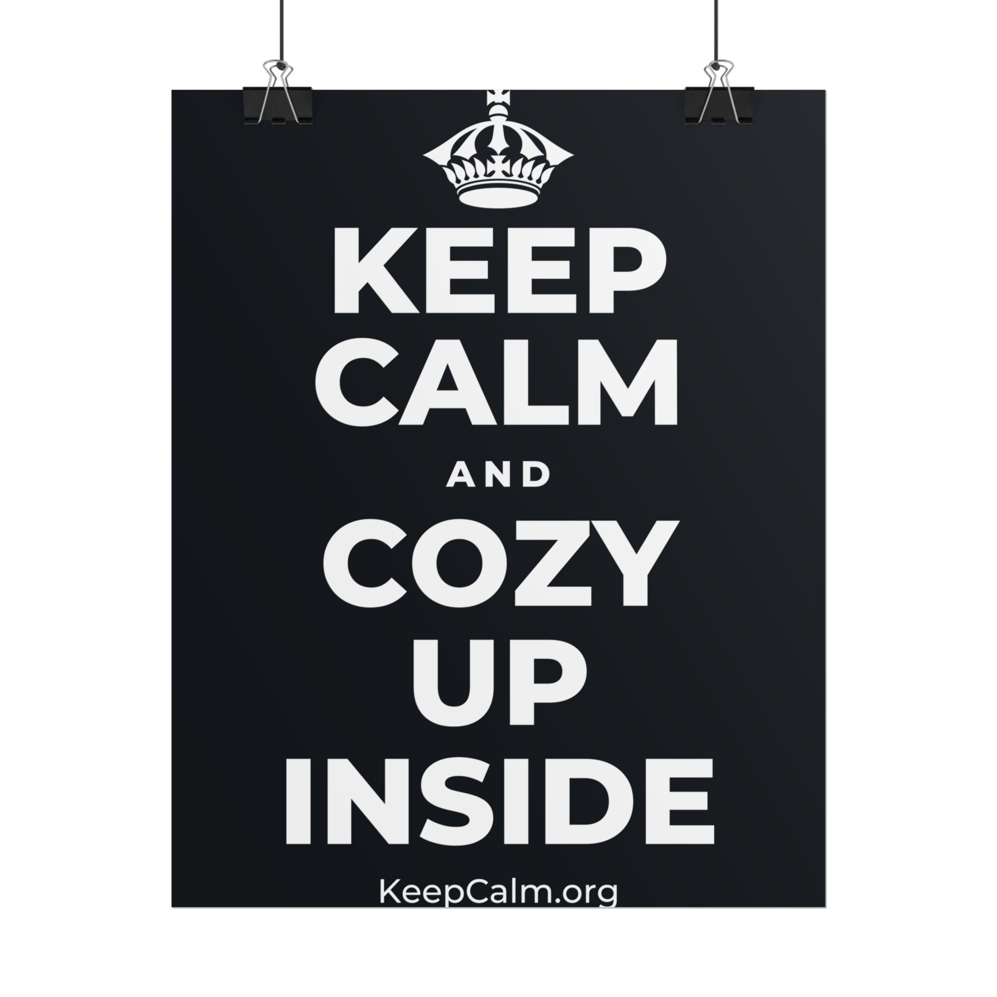KEEP CALM AND COZY UP INSIDE Poster (Dark)