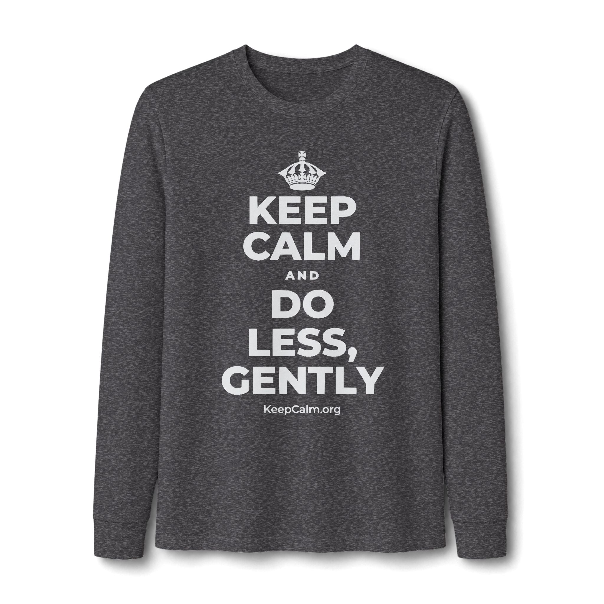 KEEP CALM AND DO LESS, GENTLY Long Sleeve Tee