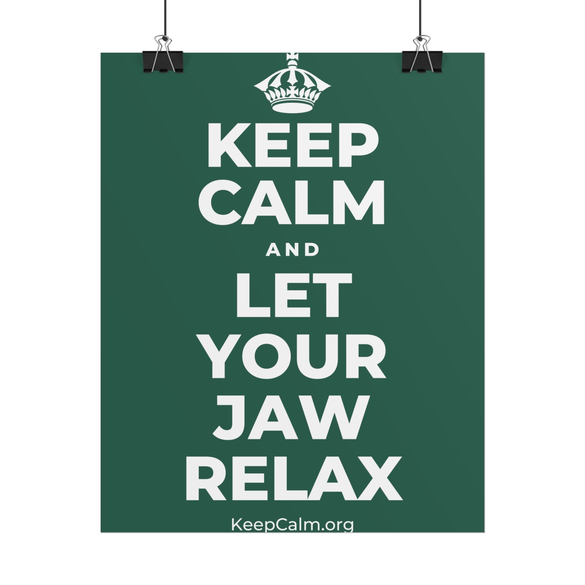 KEEP CALM AND LET YOUR JAW RELAX Poster