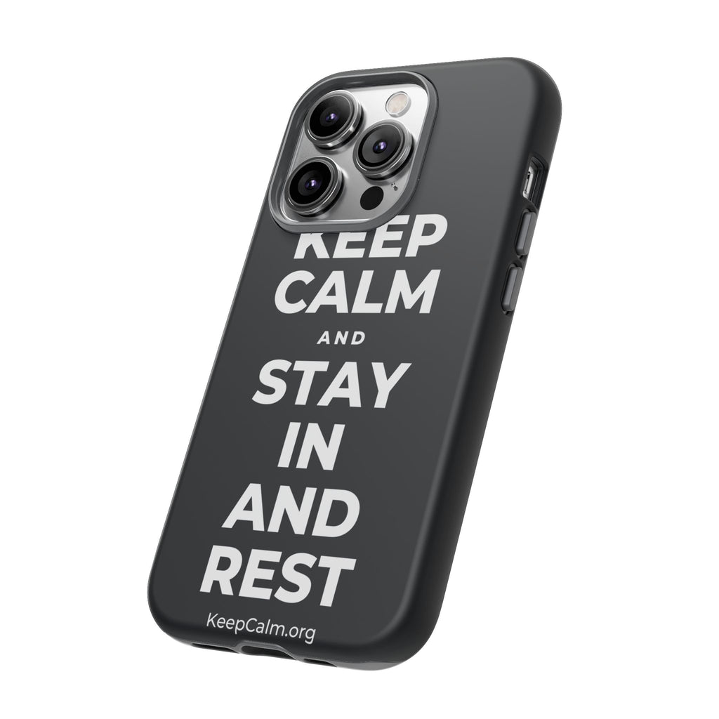 KEEP CALM AND STAY IN AND REST Phone Case (Dark)