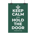 KEEP CALM AND HOLD THE DOOR Satin Poster