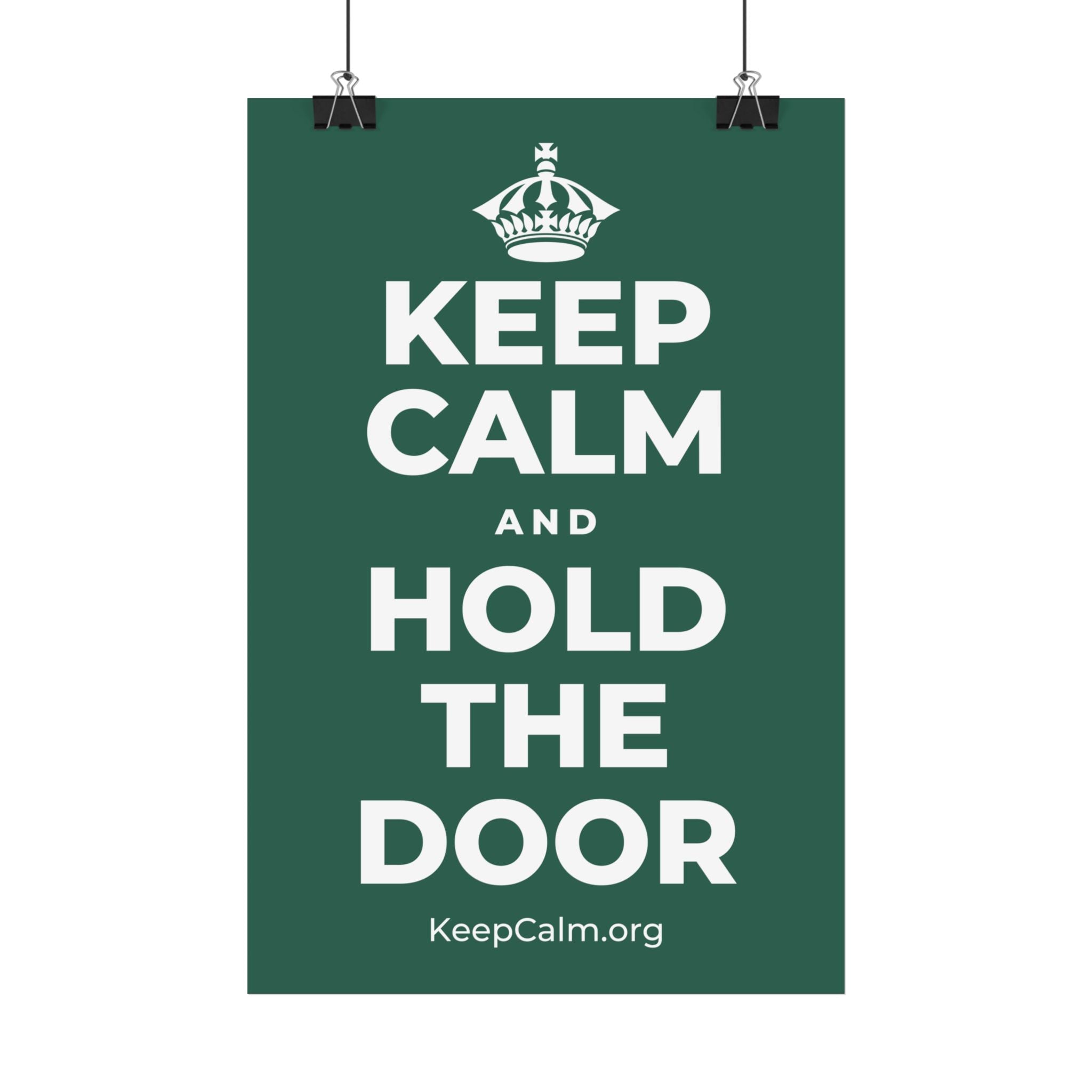 KEEP CALM AND HOLD THE DOOR Satin Poster