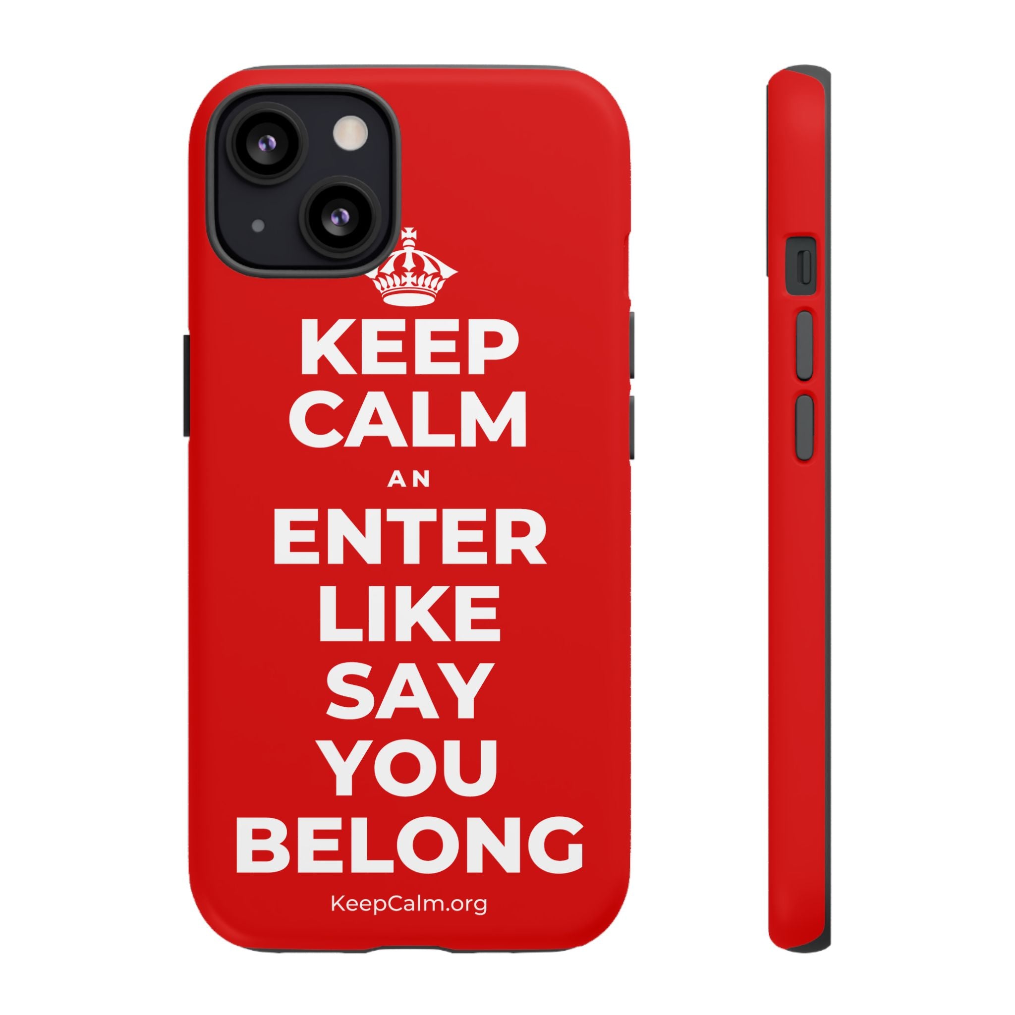 KEEP CALM AN ENTER LIKE SAY YOU BELONG Phone Case
