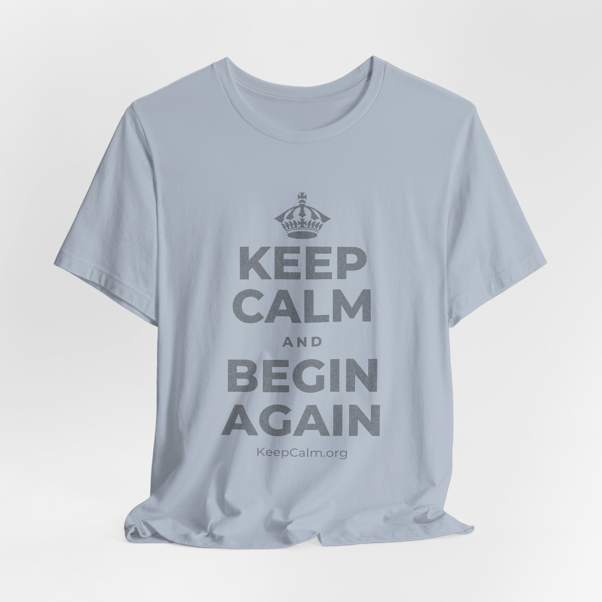 KEEP CALM AND BEGIN AGAIN T-Shirt (White–Asphalt)