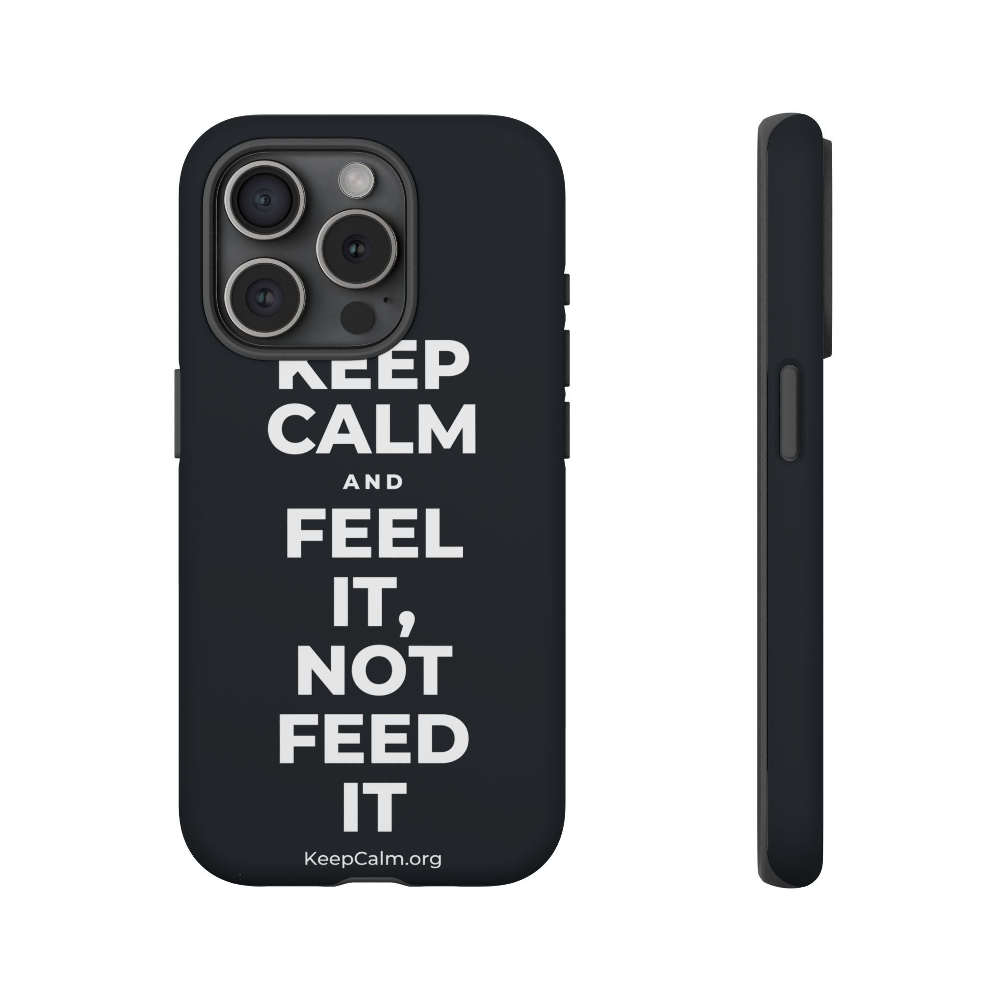 KEEP CALM AND FEEL IT, NOT FEED IT Phone Case (Dark)
