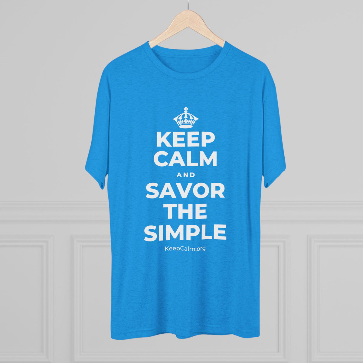 KEEP CALM AND SAVOR THE SIMPLE Tri-Blend Tee
