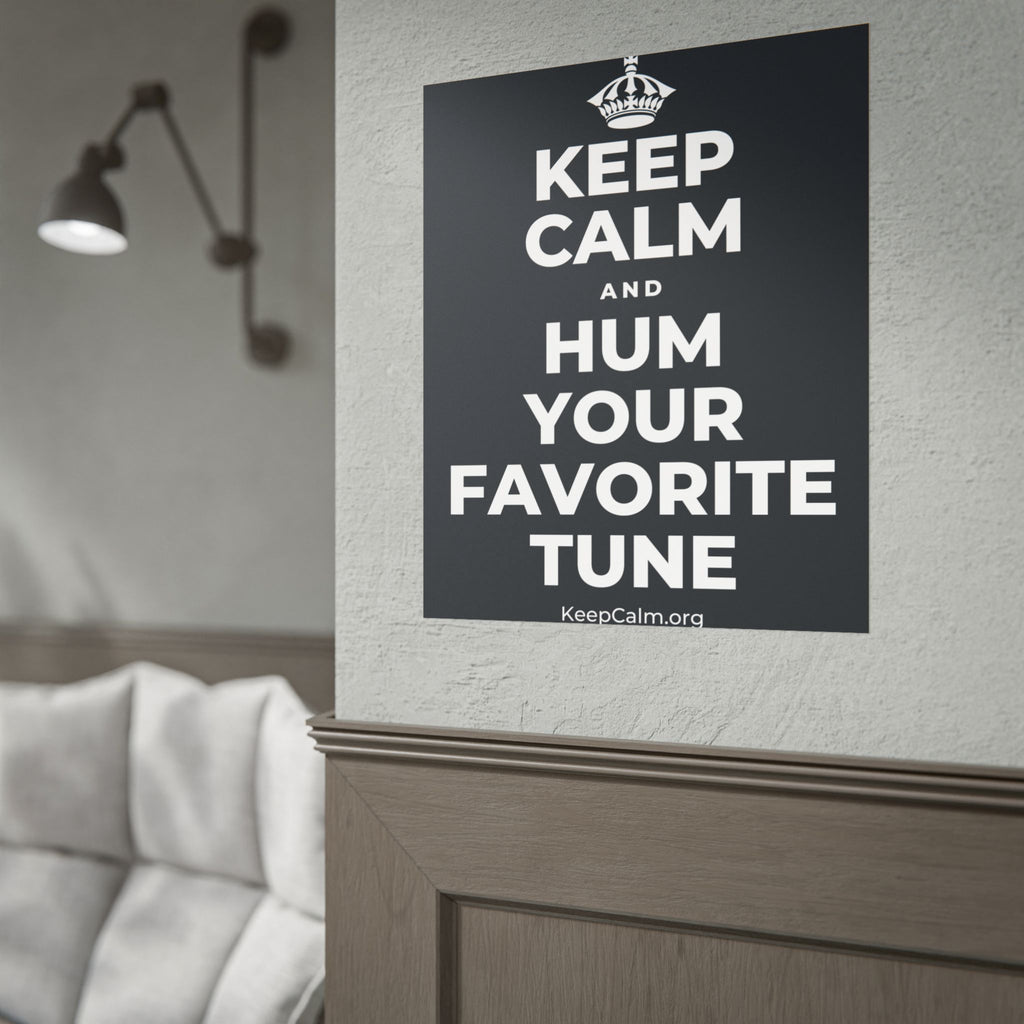 KEEP CALM AND HUM YOUR FAVORITE TUNE Poster (Dark)