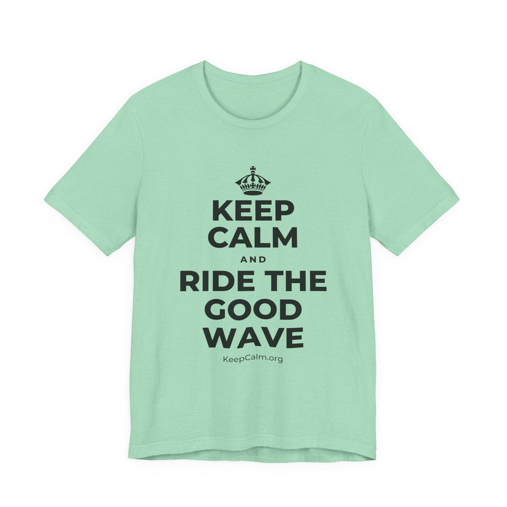 KEEP CALM AND RIDE THE GOOD WAVE T-Shirt (Baby Blue–Silver)