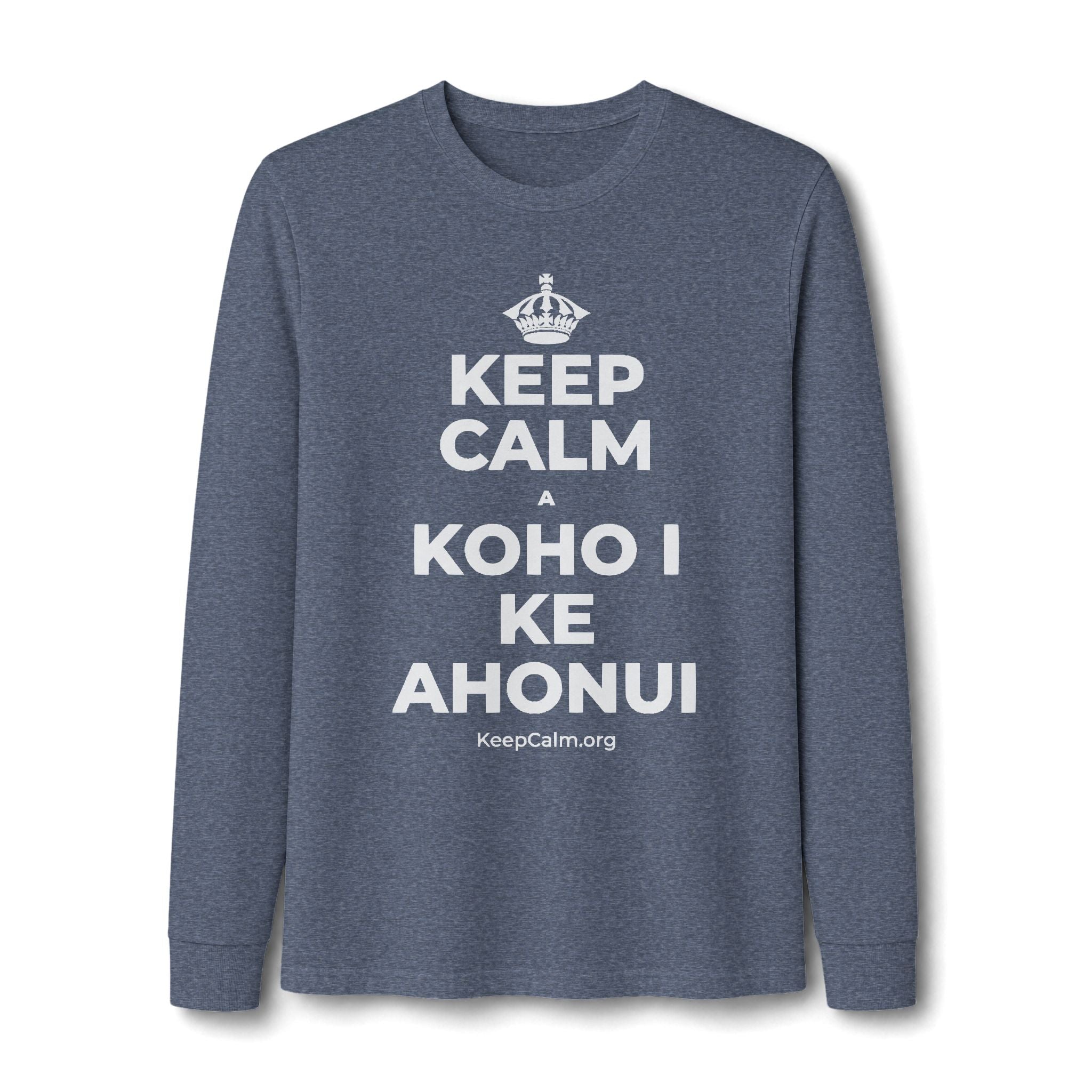 KEEP CALM A KOHO I KE AHONUI Long Sleeve Tee
