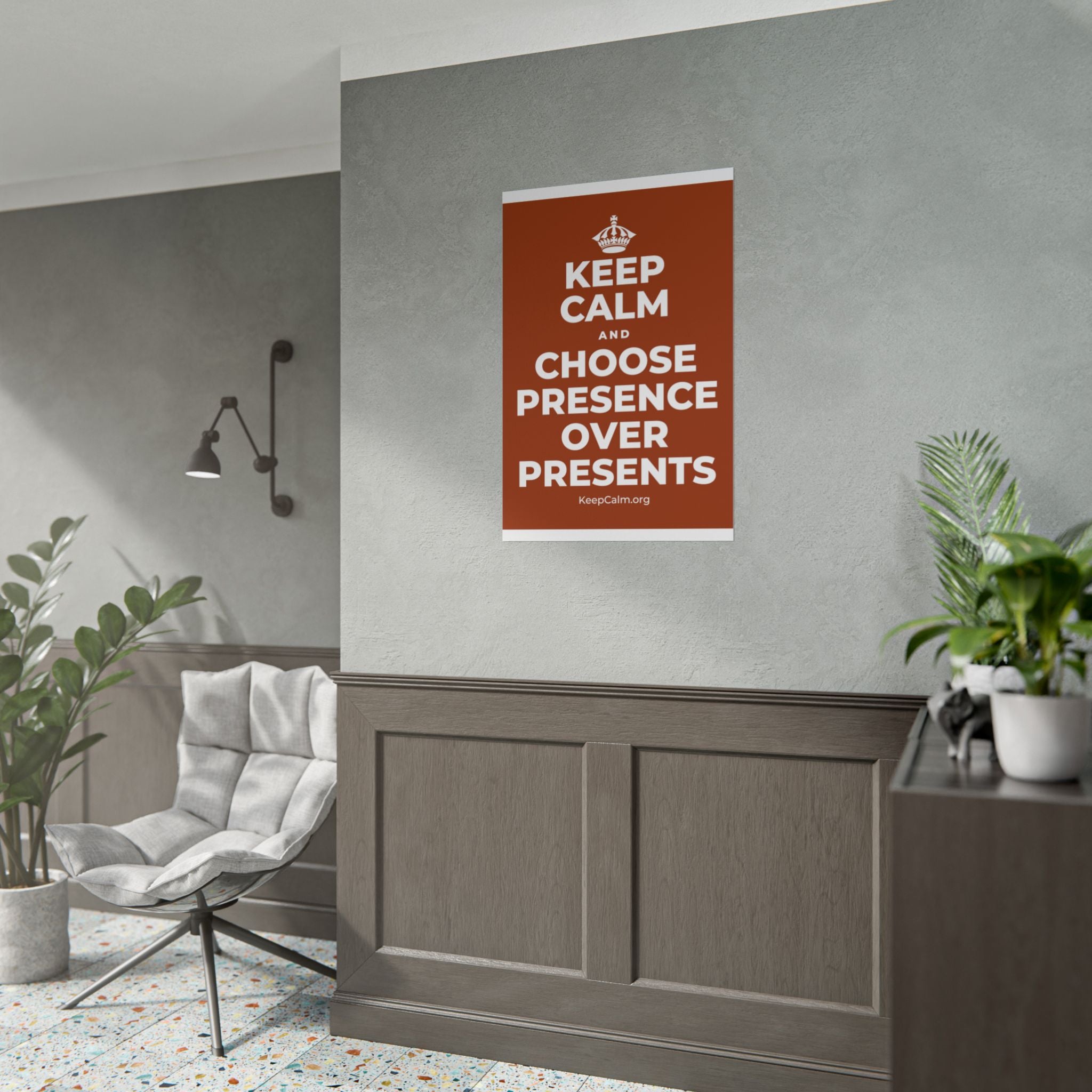 KEEP CALM AND CHOOSE PRESENCE OVER PRESENTS Poster