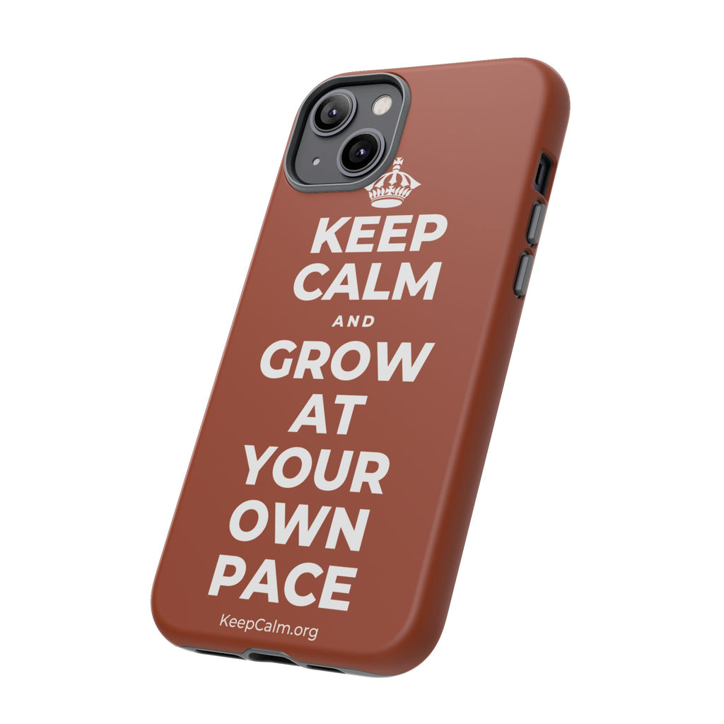 KEEP CALM AND GROW AT YOUR OWN PACE Phone Case