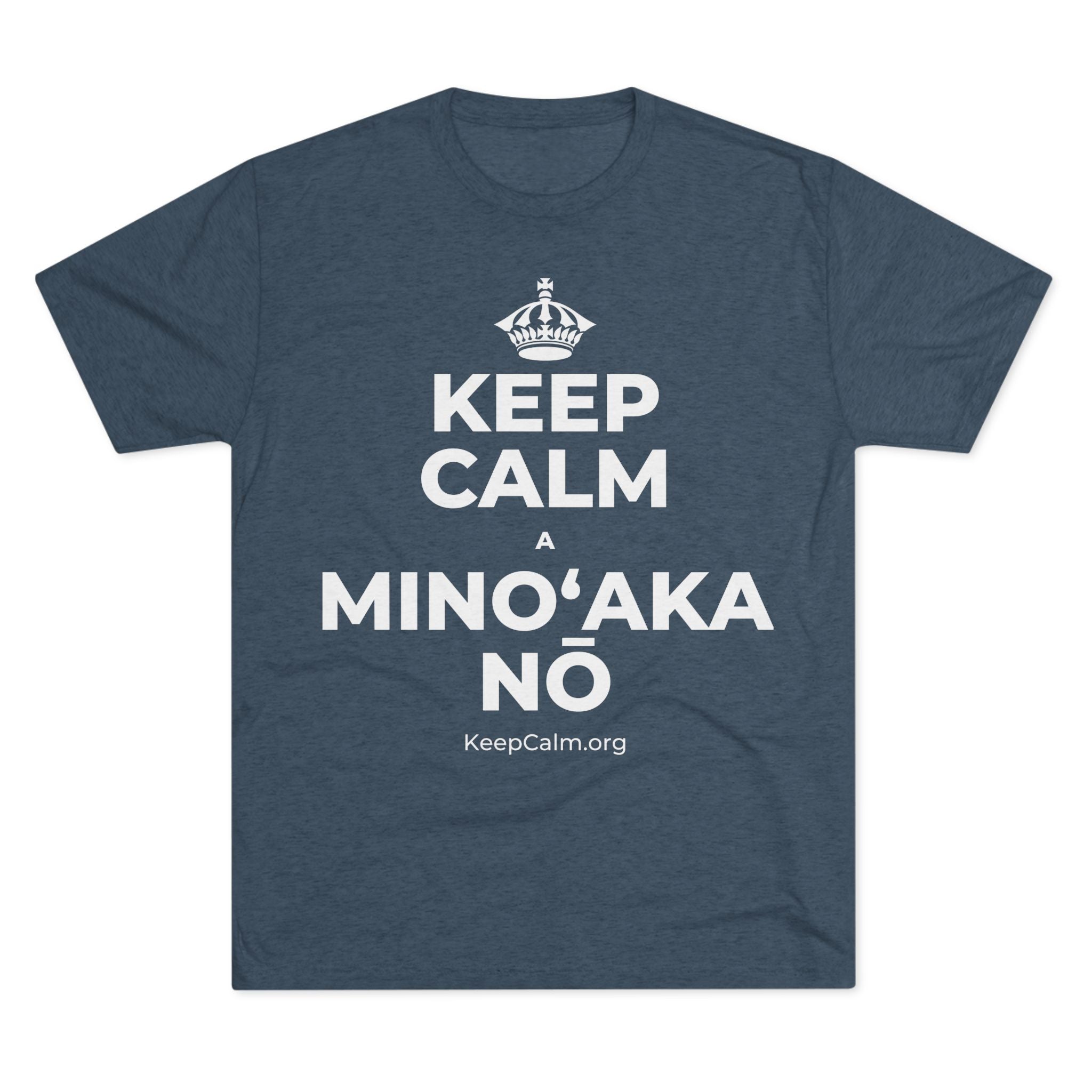 KEEP CALM A MINOʻAKA NŌ Tri-Blend Tee