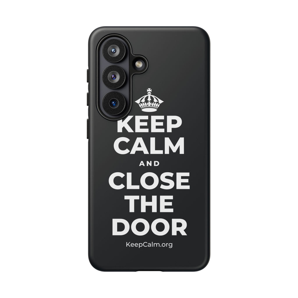 KEEP CALM AND CLOSE THE DOOR Phone Case (Dark)