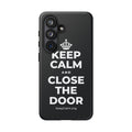 KEEP CALM AND CLOSE THE DOOR Phone Case (Dark)