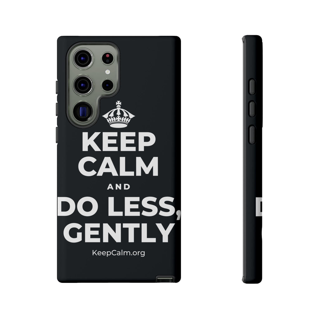 KEEP CALM AND DO LESS, GENTLY Phone Case (Dark)