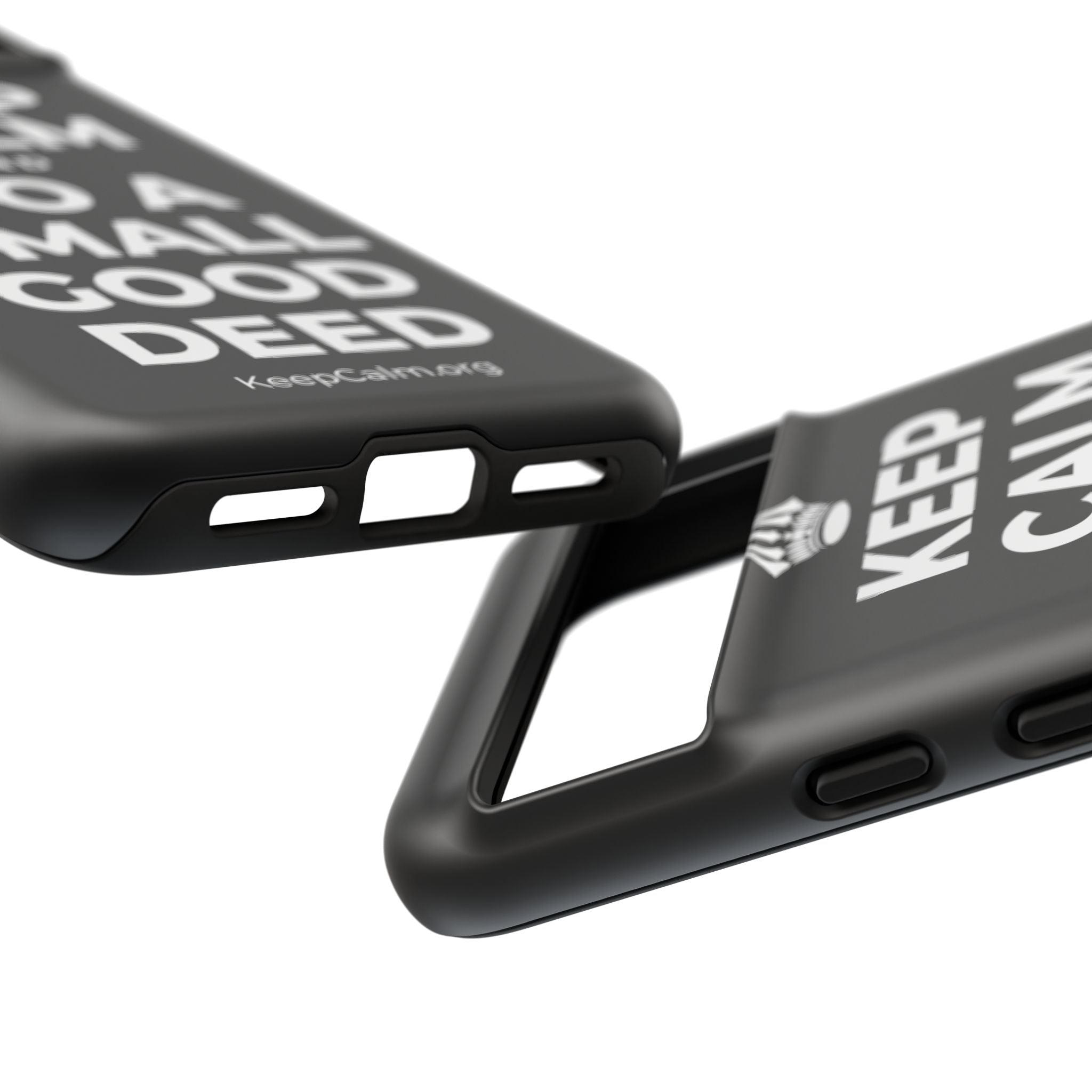 KEEP CALM AND DO A SMALL GOOD DEED Phone Case