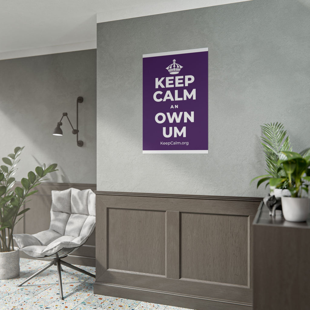 KEEP CALM AN OWN UM Poster