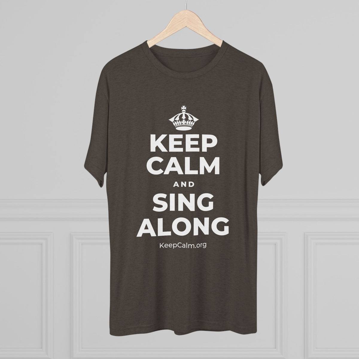 KEEP CALM AND SING ALONG Tri-Blend Tee