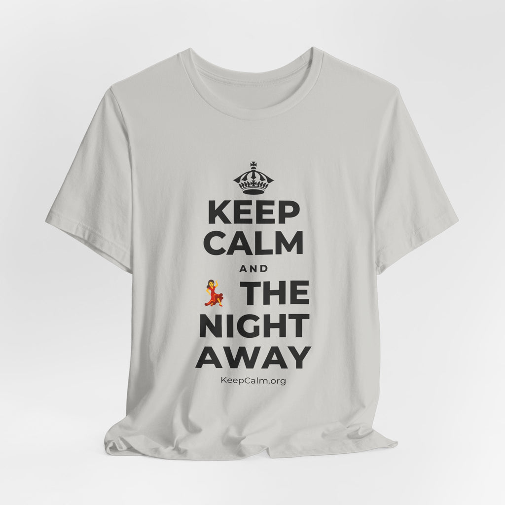 KEEP CALM AND 💃 THE NIGHT AWAY T-Shirt (Baby Blue–Silver)