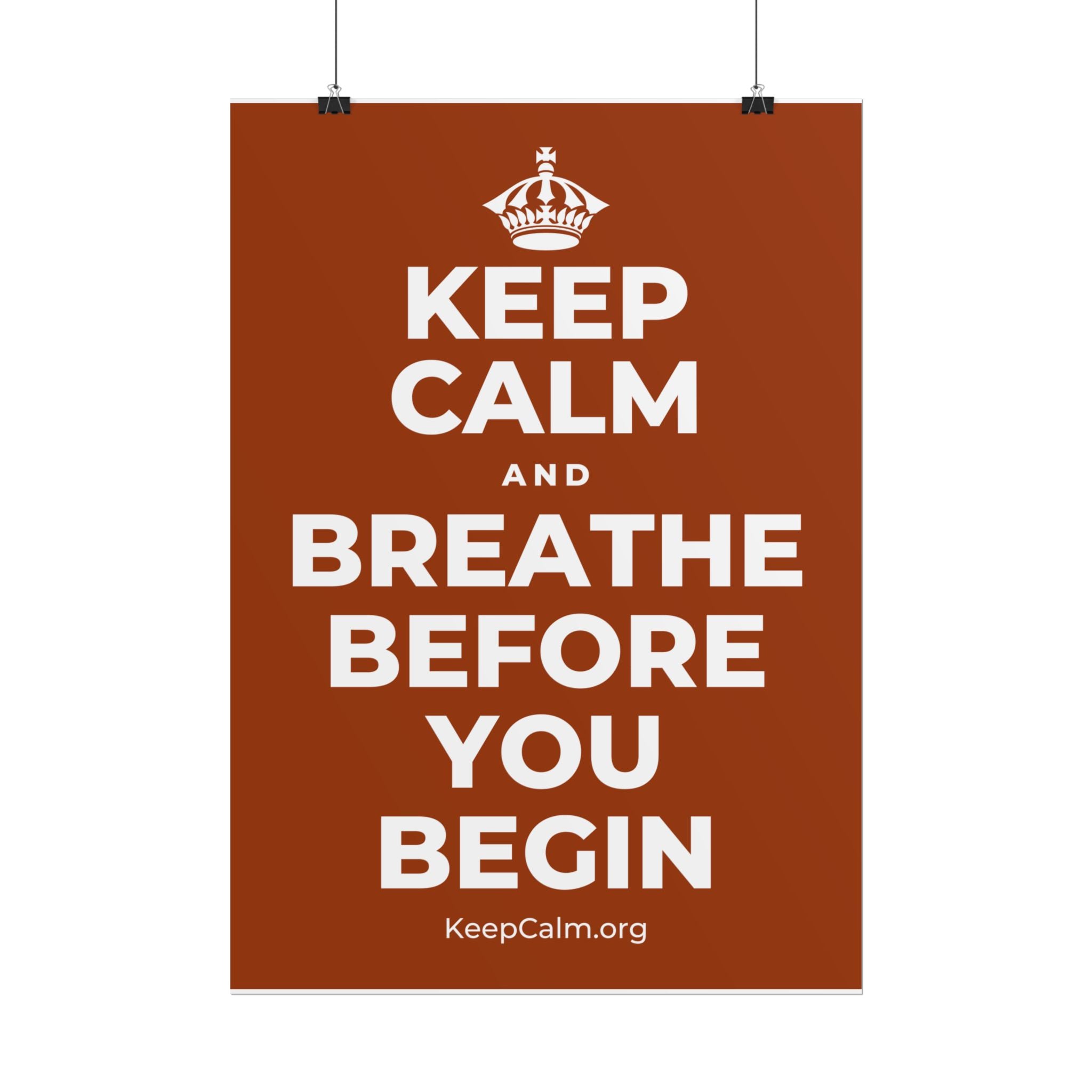 KEEP CALM AND BREATHE BEFORE YOU BEGIN Poster