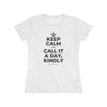 KEEP CALM AND CALL IT A DAY, KINDLY Women's Tri-Blend Tee
