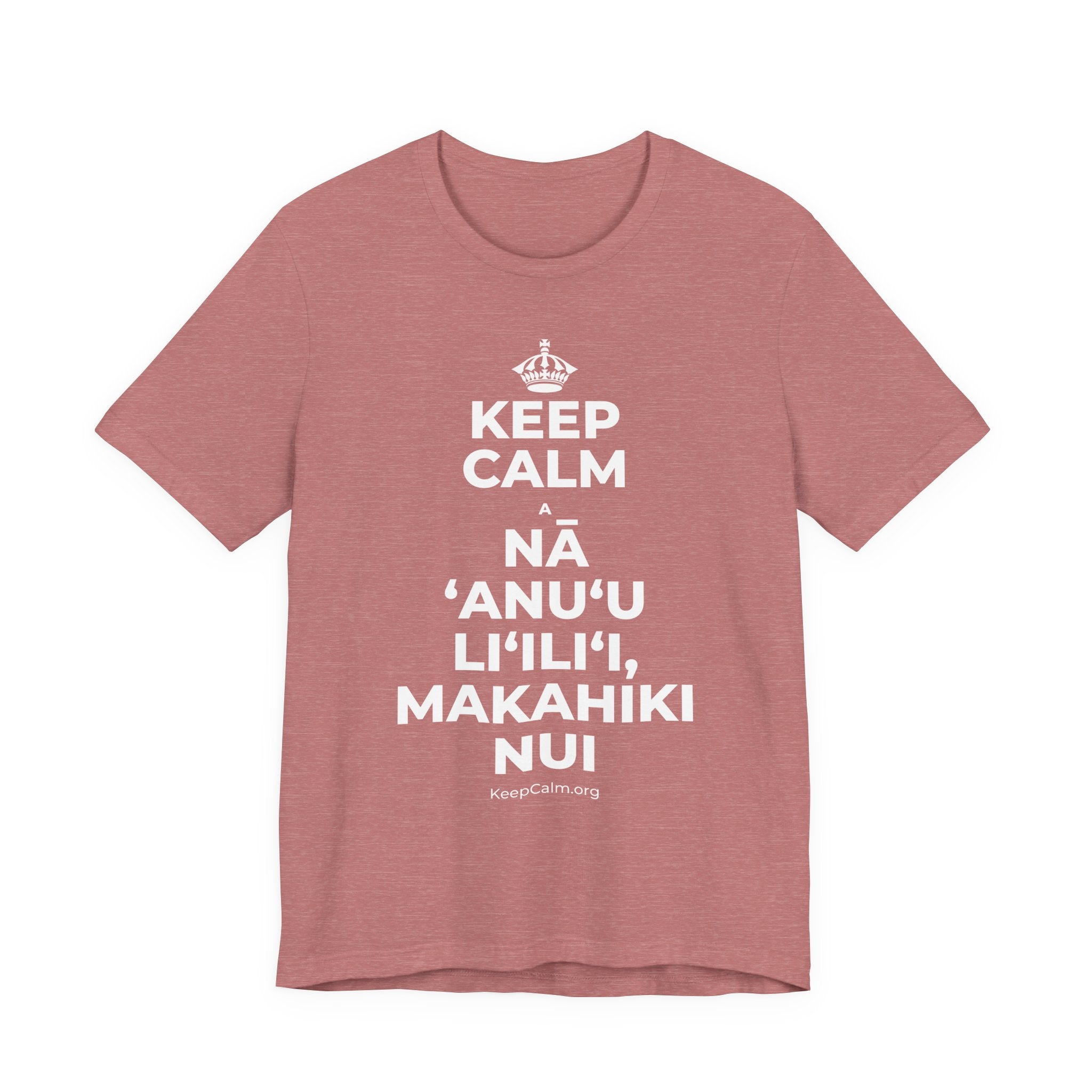 KEEP CALM A NĀ ʻANUʻU LIʻILIʻI, MAKAHIKI NUI T-Shirt (Soft Cream–Heather Mauve)