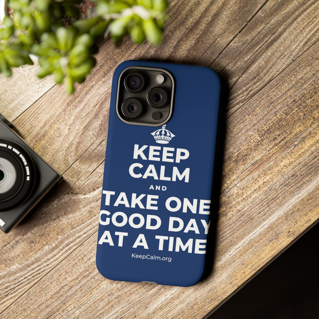 KEEP CALM AND TAKE ONE GOOD DAY AT A TIME Phone Case