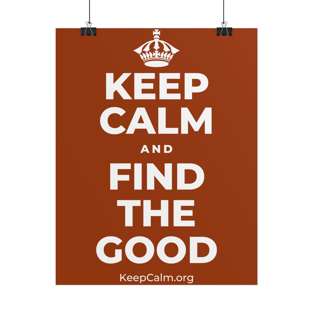 KEEP CALM AND FIND THE GOOD Poster