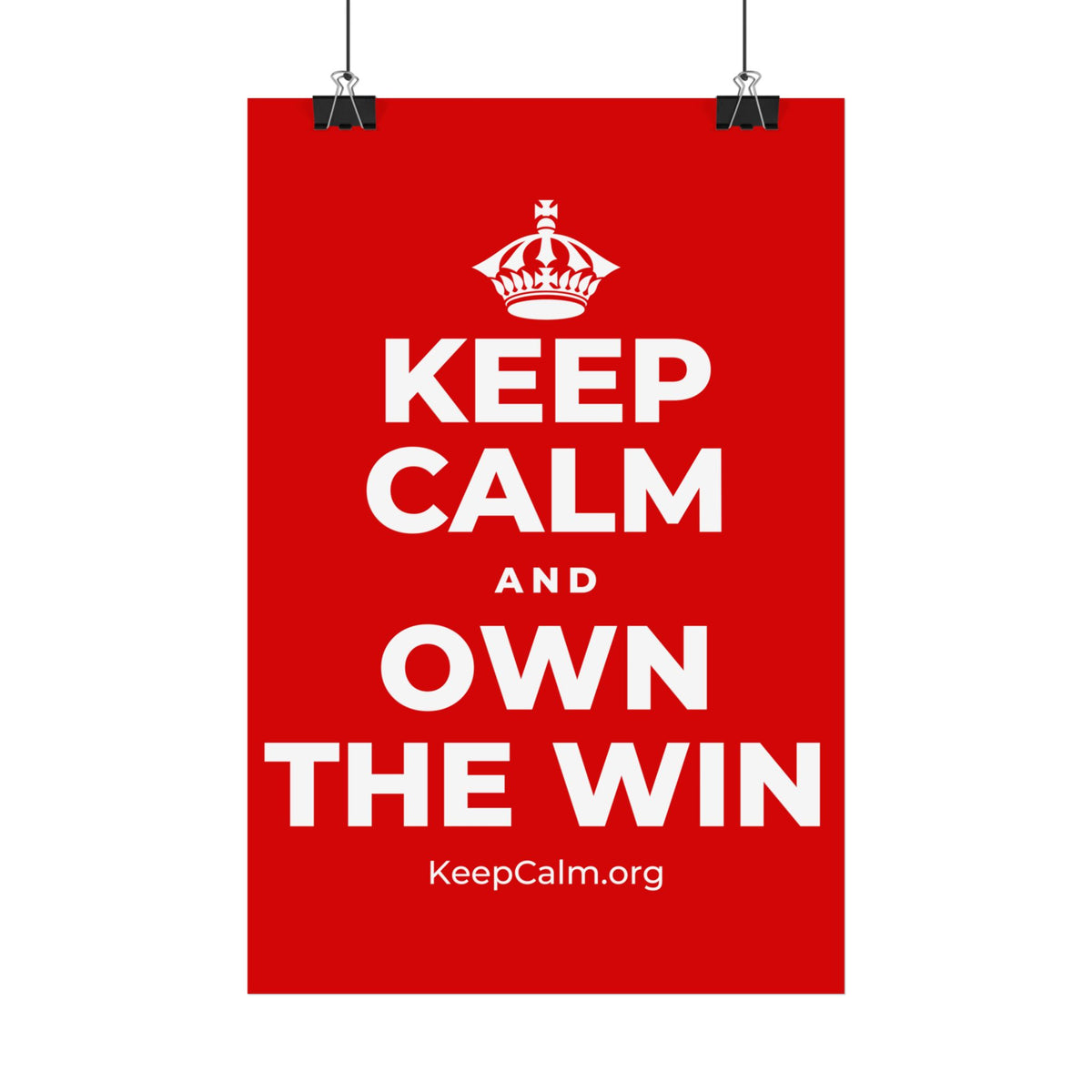KEEP CALM AND OWN THE WIN Satin Poster