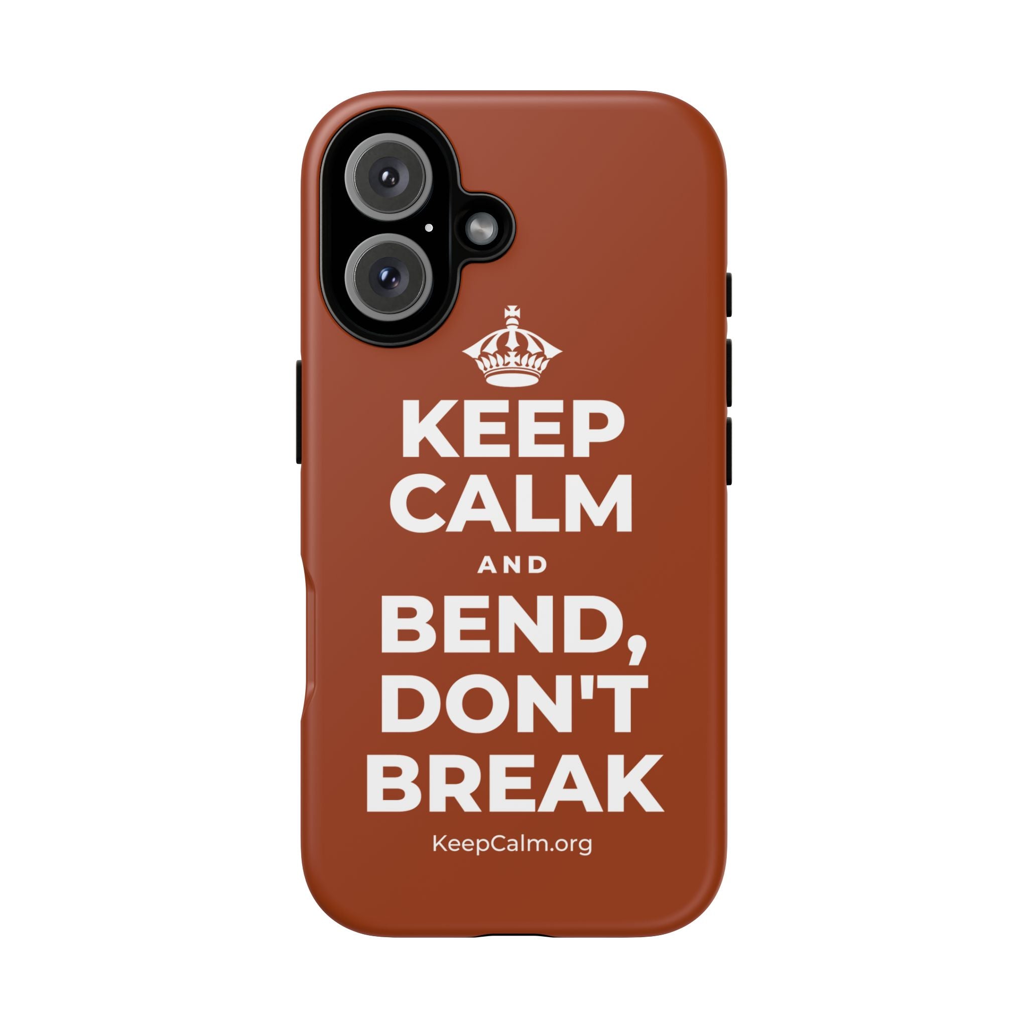 KEEP CALM AND BEND, DON'T BREAK Phone Case