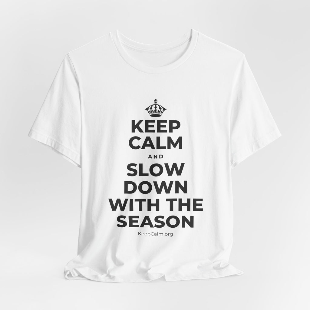 KEEP CALM AND SLOW DOWN WITH THE SEASON T-Shirt (White–Asphalt)