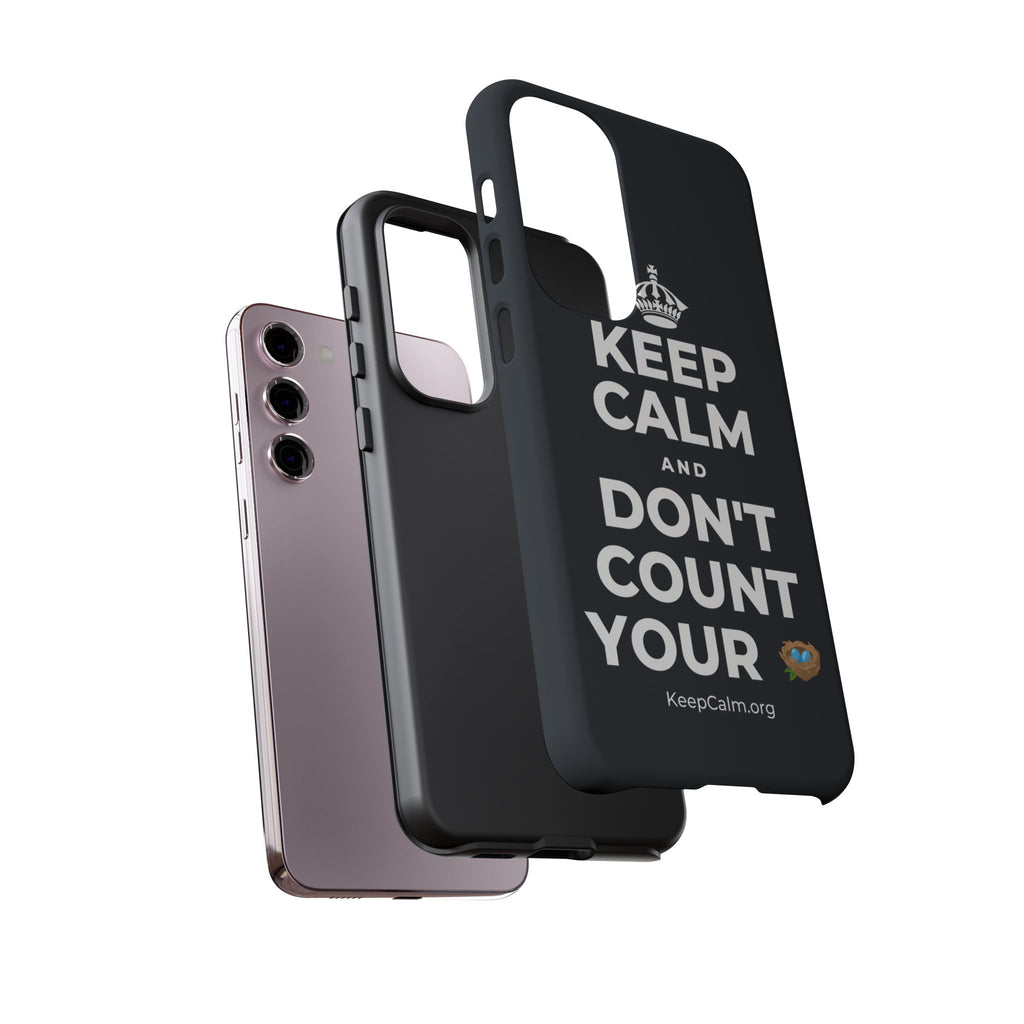 KEEP CALM AND DON'T COUNT YOUR 🪺 Phone Case (Dark)