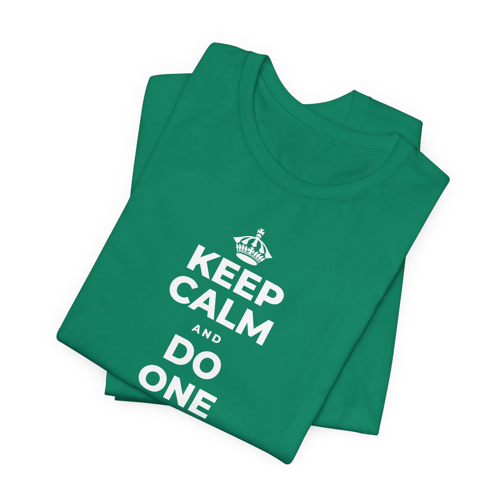 KEEP CALM AND DO ONE THING, THEN THE NEXT T-Shirt (White–Asphalt)