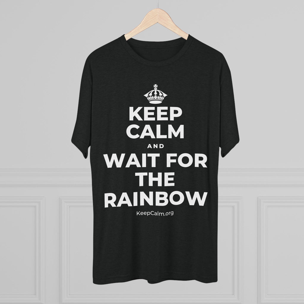 KEEP CALM AND WAIT FOR THE RAINBOW Tri-Blend Tee