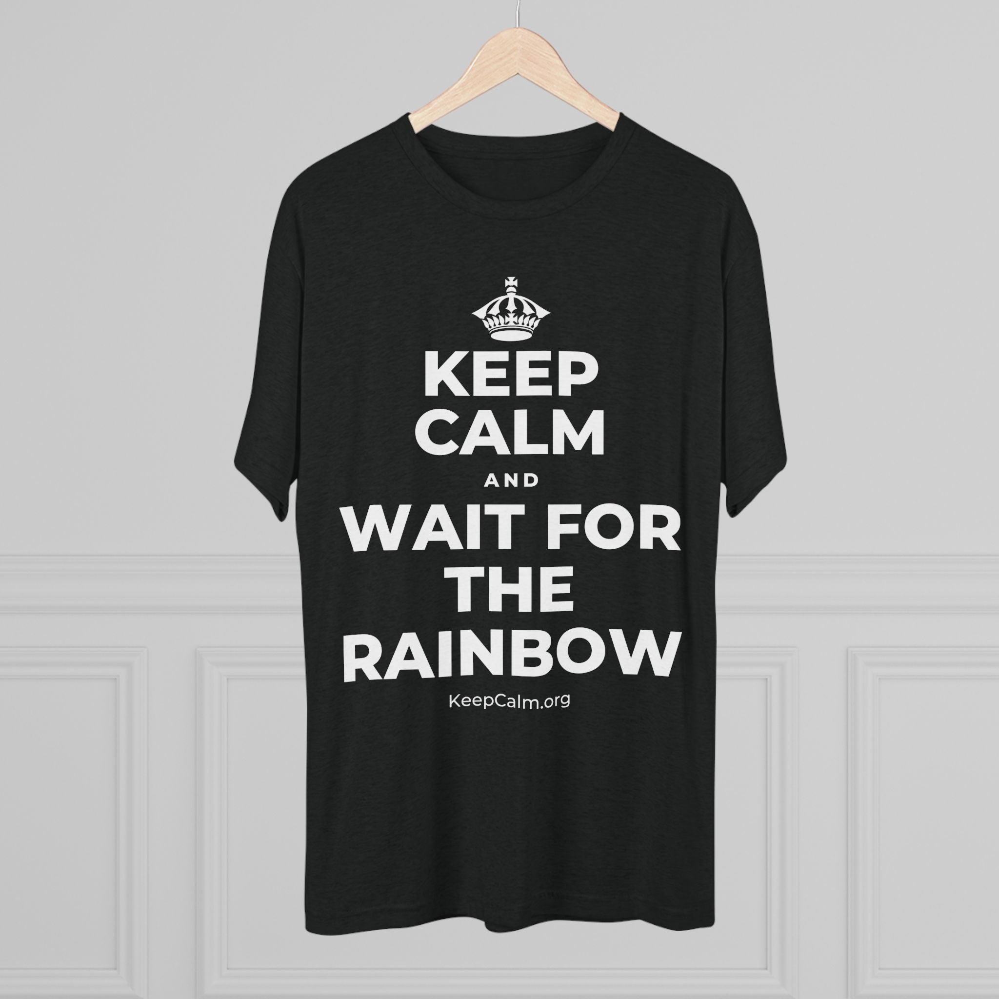 KEEP CALM AND WAIT FOR THE RAINBOW Tri-Blend Tee