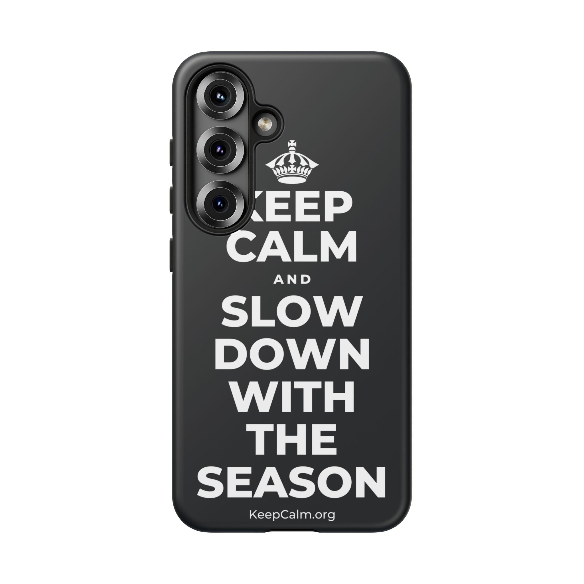 KEEP CALM AND SLOW DOWN WITH THE SEASON Phone Case (Dark)