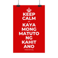 KEEP CALM AT KAYA MONG MATUTO NG KAHIT ANO Satin Poster