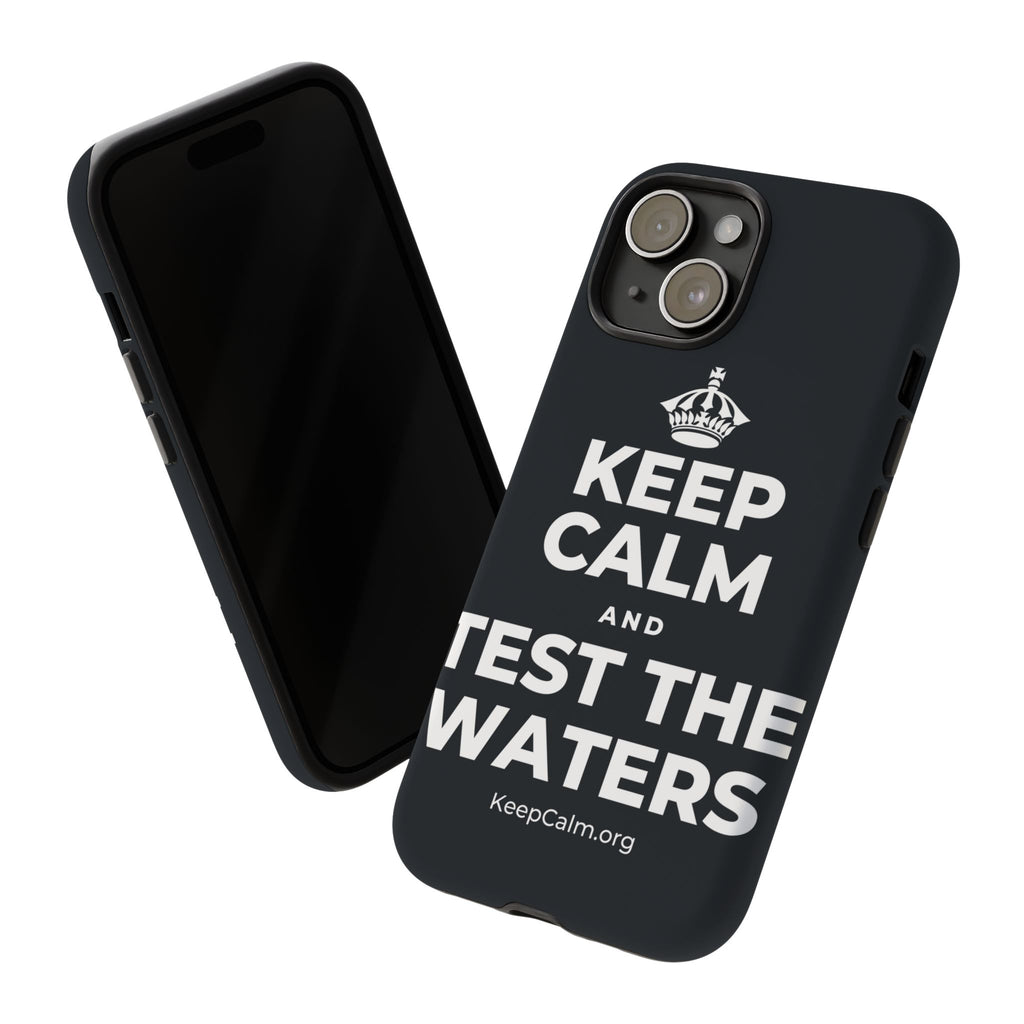 KEEP CALM AND TEST THE WATERS Phone Case (Dark)