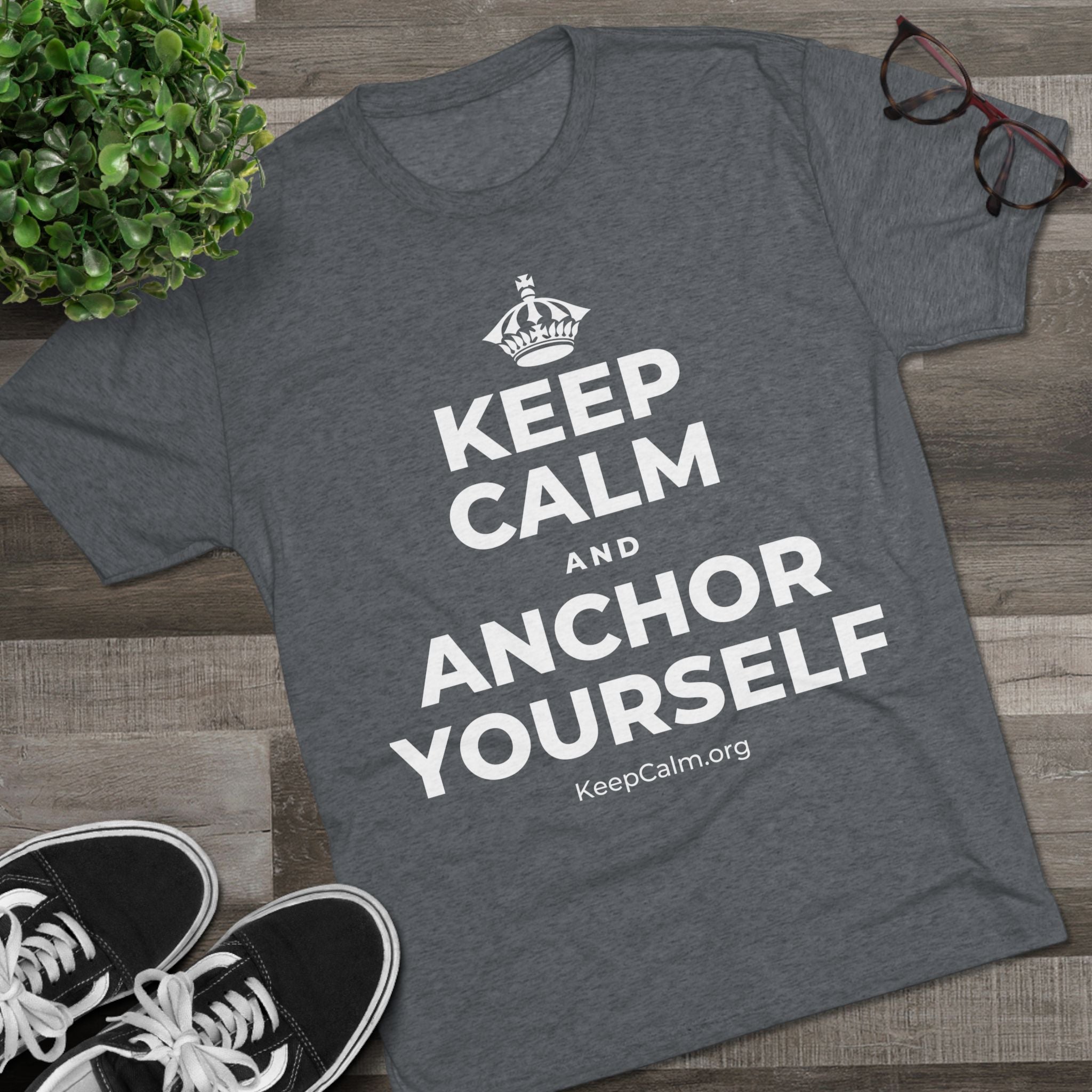 KEEP CALM AND ANCHOR YOURSELF Tri-Blend Tee