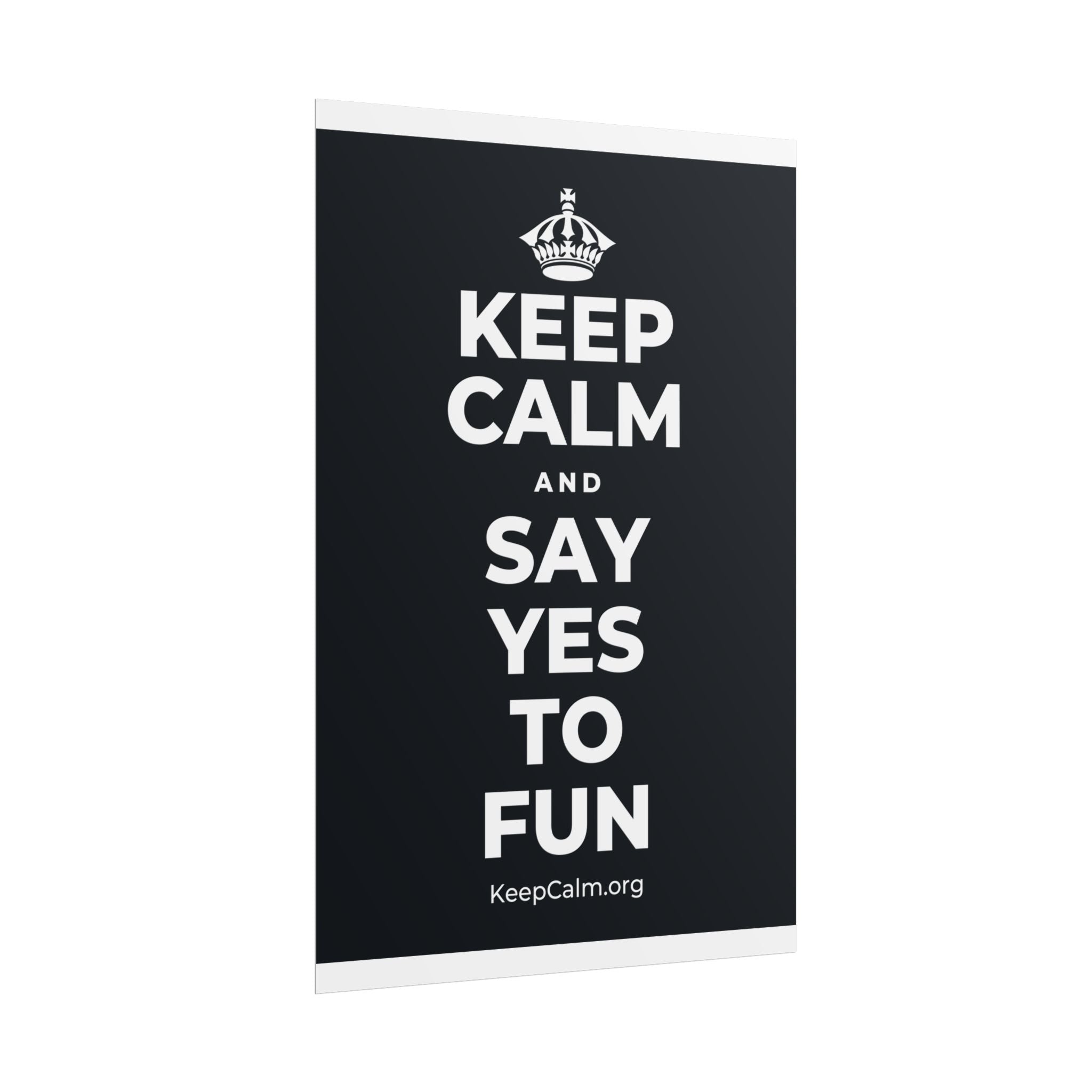 KEEP CALM AND SAY YES TO FUN Poster (Dark)