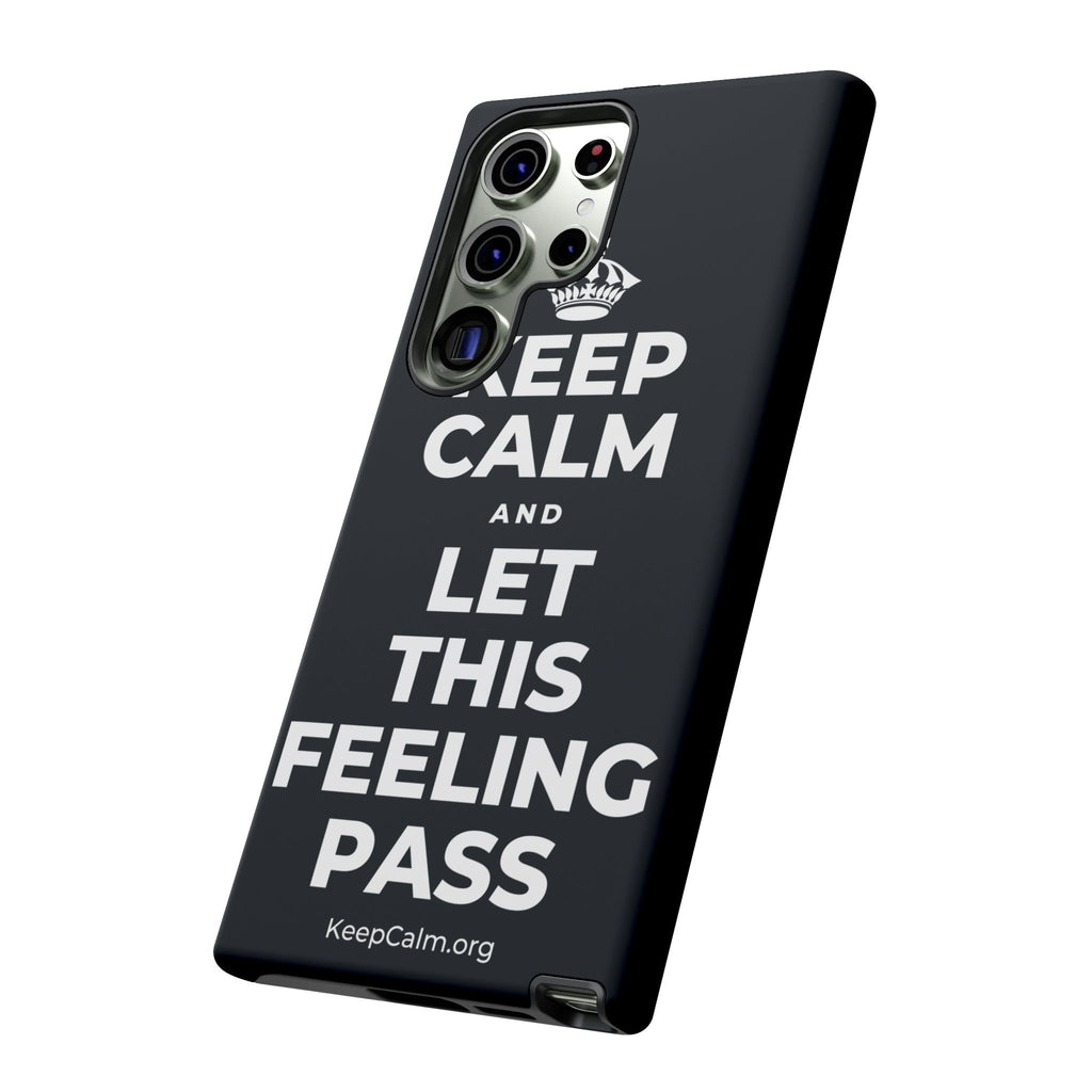 KEEP CALM AND LET THIS FEELING PASS Phone Case (Dark)