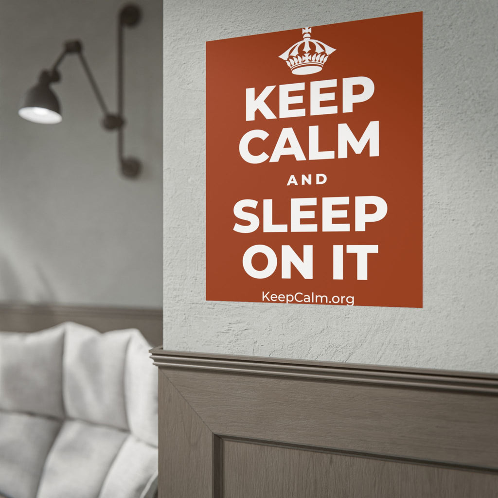 KEEP CALM AND SLEEP ON IT Poster