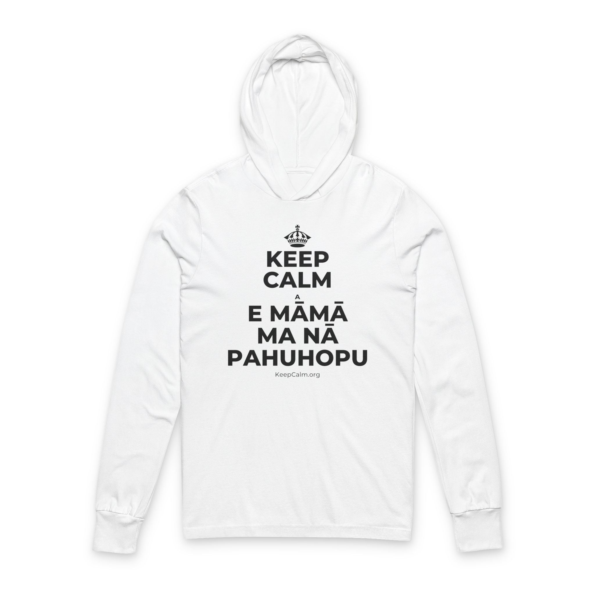 KEEP CALM A E MĀMĀ MA NĀ PAHUHOPU Hooded Long Sleeve Tee