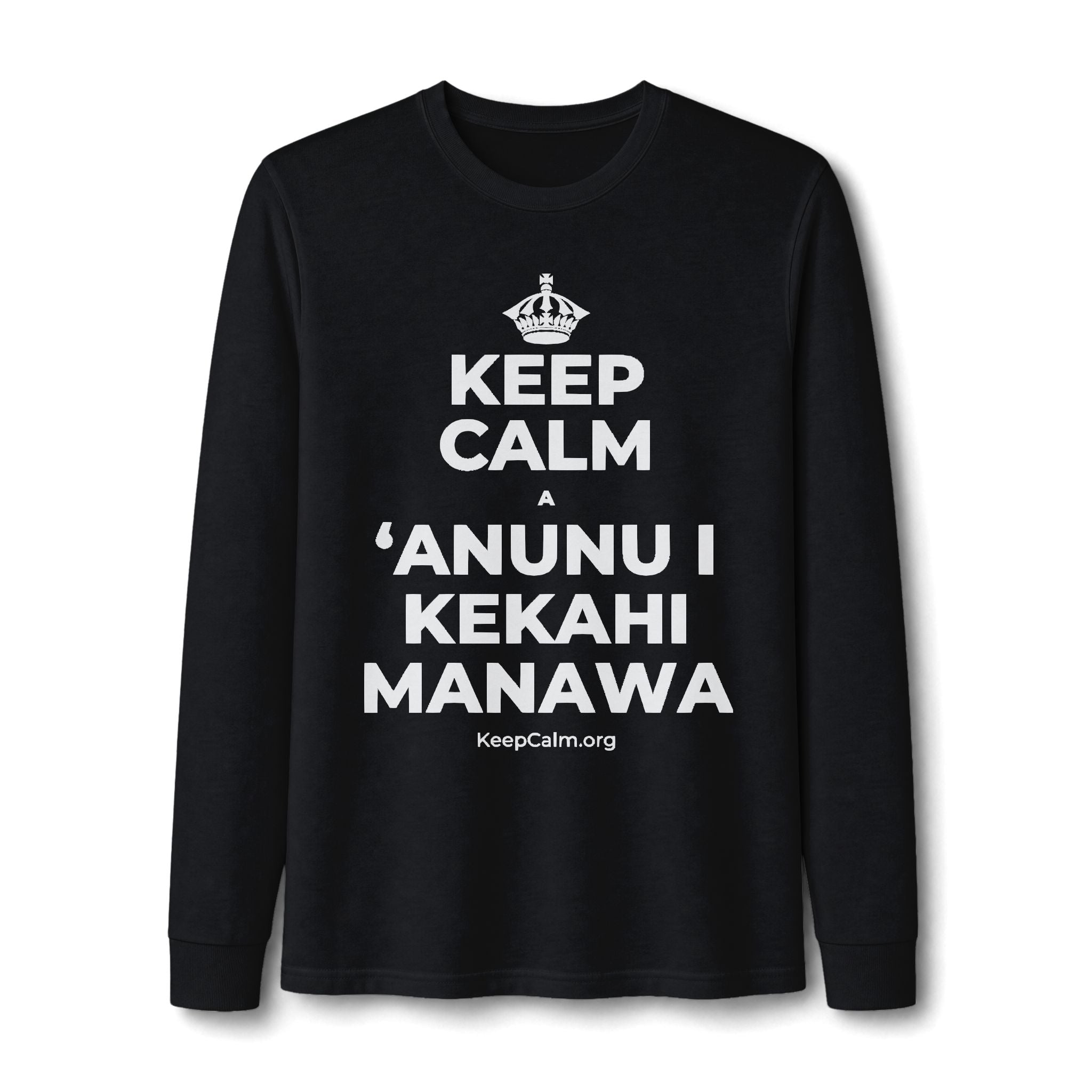 KEEP CALM A ʻANUNU I KEKAHI MANAWA Long Sleeve Tee