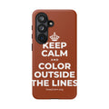 KEEP CALM AND COLOR OUTSIDE THE LINES Phone Case