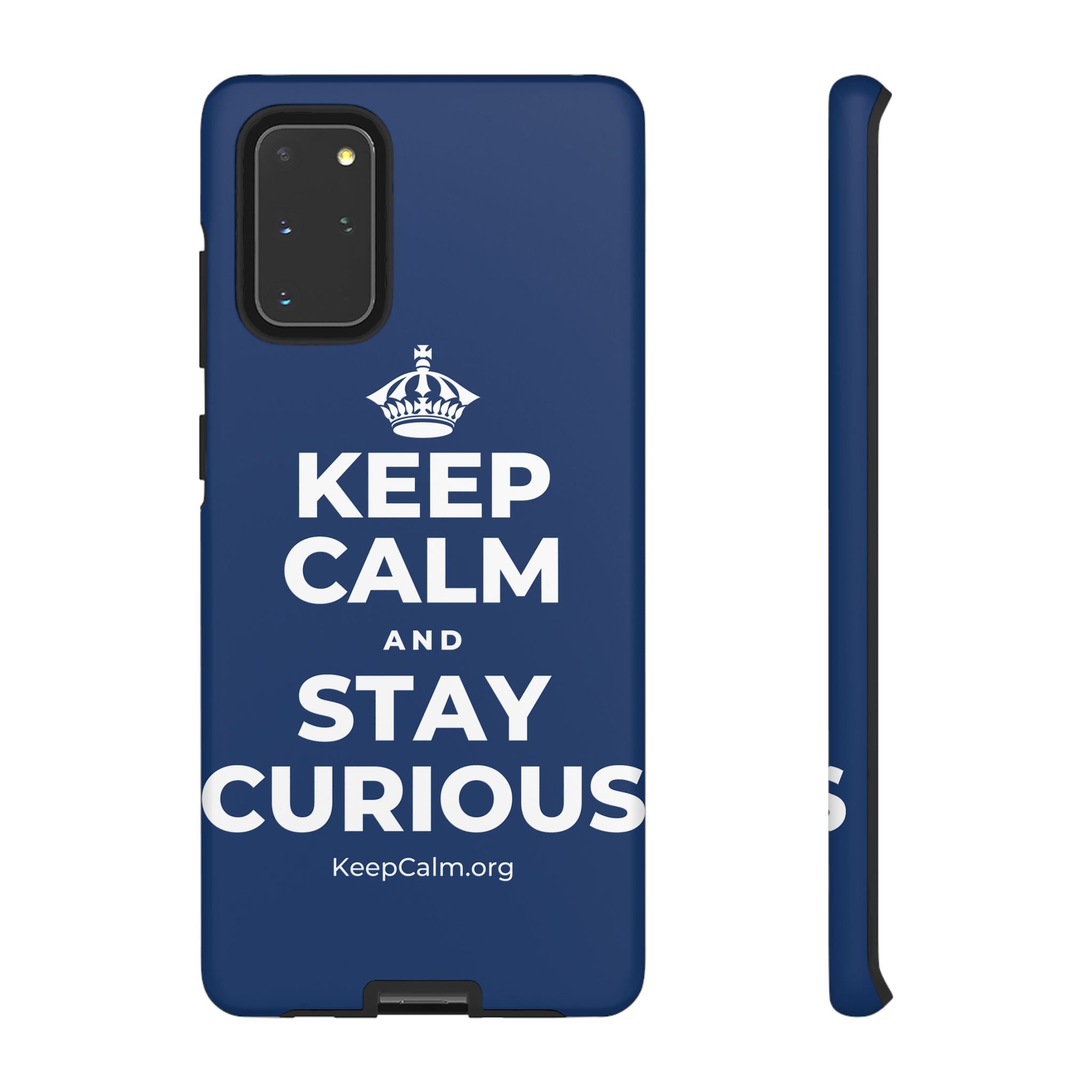 KEEP CALM AND STAY CURIOUS Phone Case