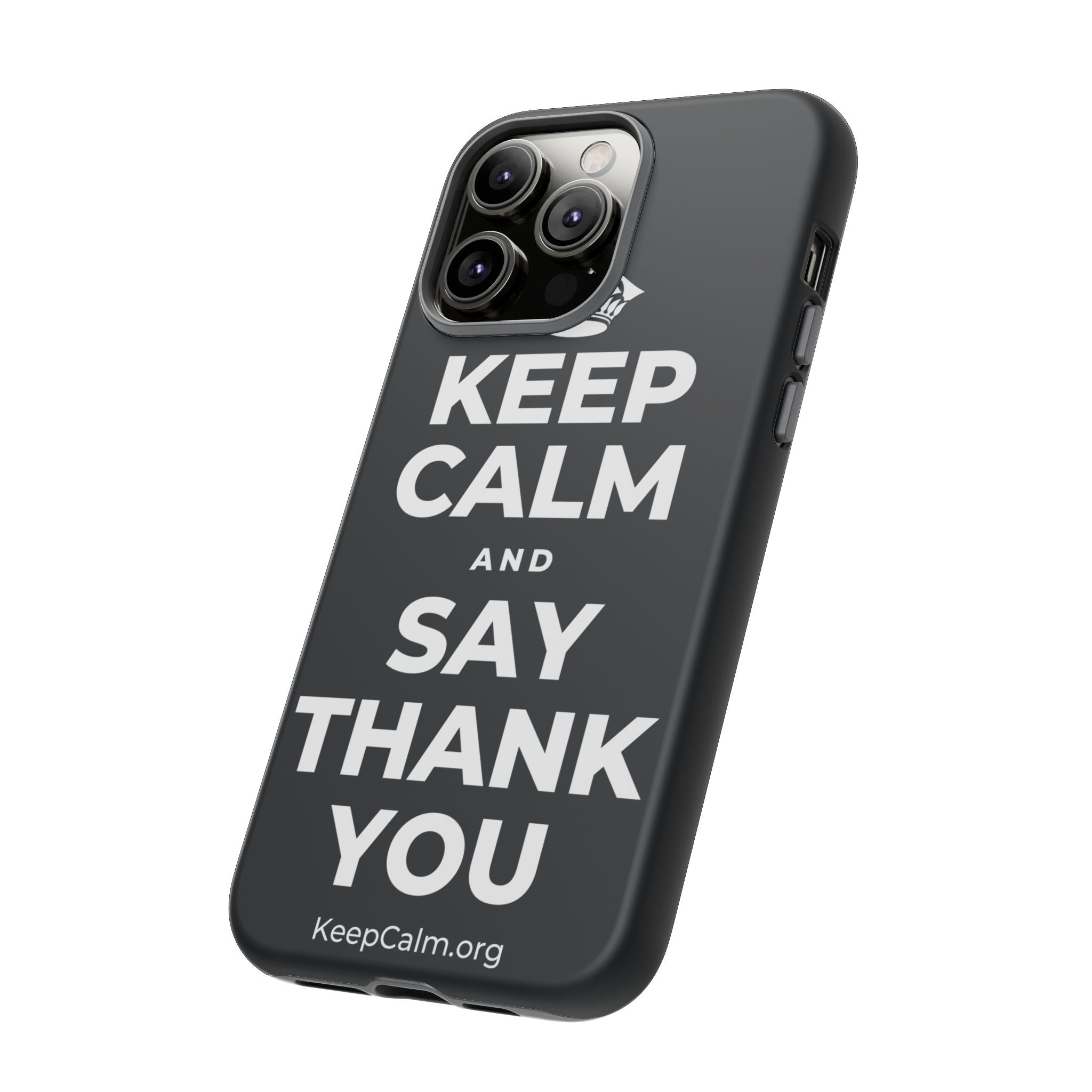 KEEP CALM AND SAY THANK YOU Phone Case (Dark)