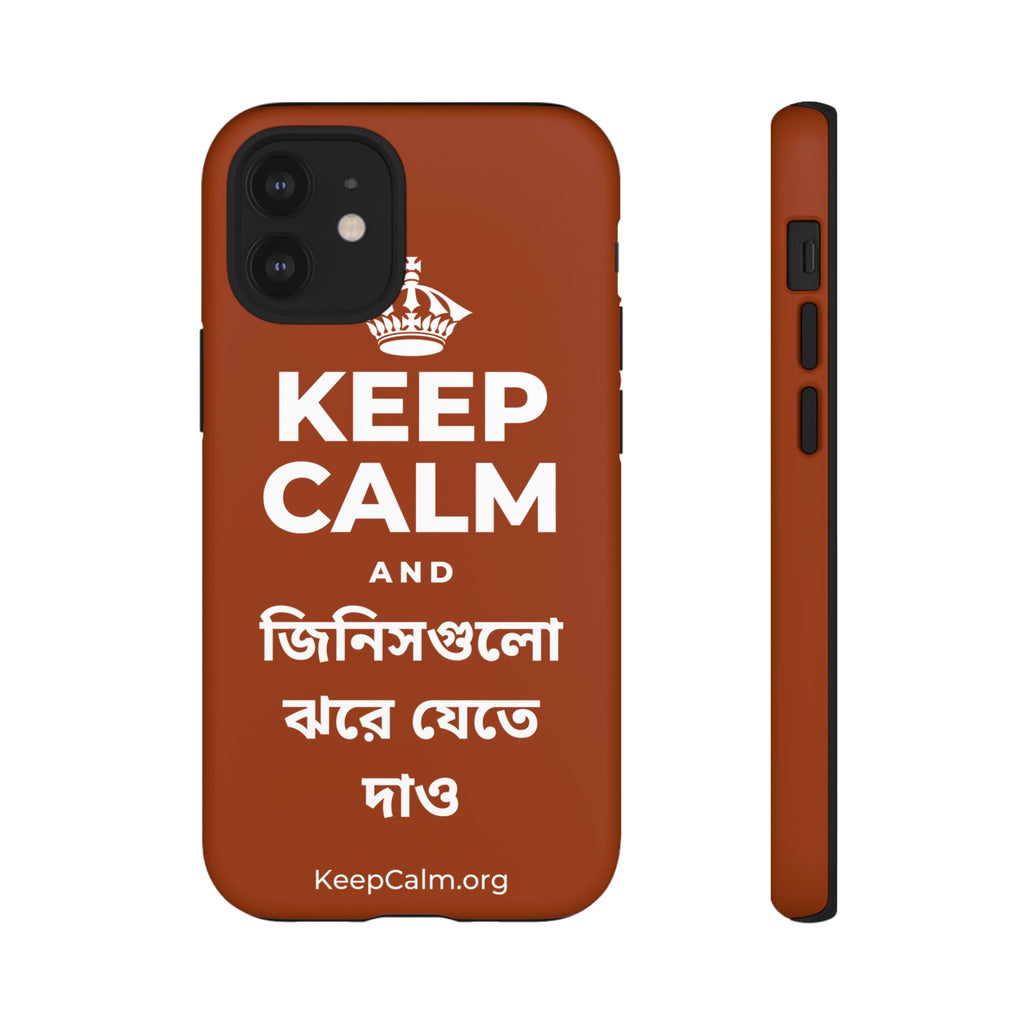 KEEP CALM AND জিনিসগুলো ঝরে যেতে দাও Phone Case