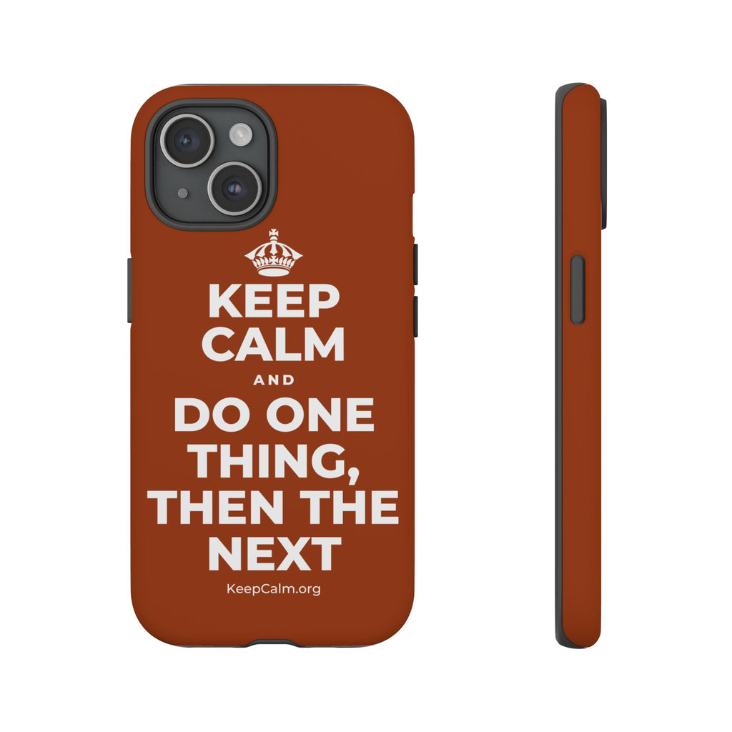 KEEP CALM AND DO ONE THING, THEN THE NEXT Phone Case